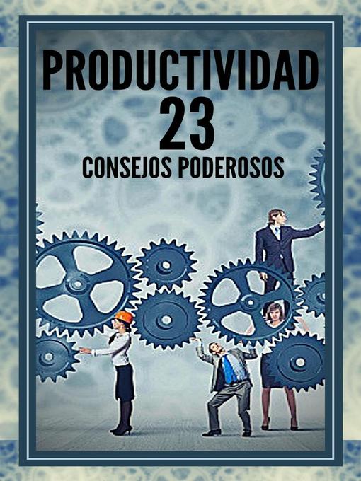 Title details for Productividad 23 Consejos Poderosos by MENTES LIBRES - Available